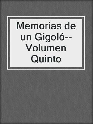 Memorias de un Gigoló--Volumen Quinto