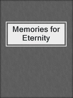 cover image of Memories for Eternity
