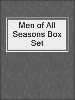 cover image of Men of All Seasons Box Set