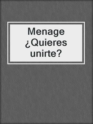 cover image of Menage ¿Quieres unirte?