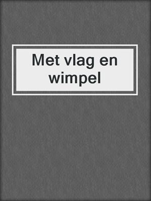 cover image of Met vlag en wimpel