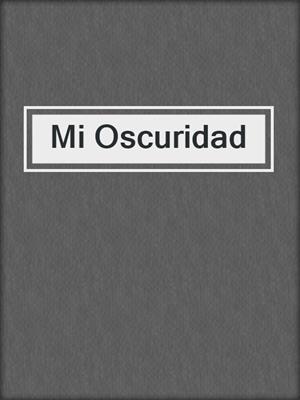 cover image of Mi Oscuridad
