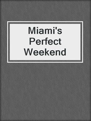 cover image of Miami's Perfect Weekend
