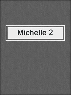 cover image of Michelle 2