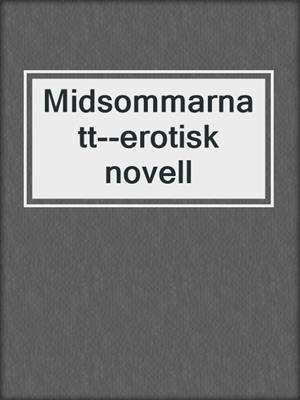 cover image of Midsommarnatt--erotisk novell