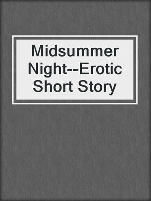 cover image of Midsummer Night--Erotic Short Story