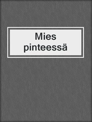cover image of Mies pinteessä
