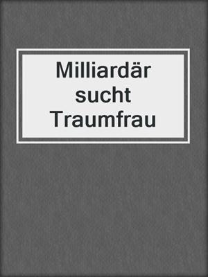 cover image of Milliardär sucht Traumfrau