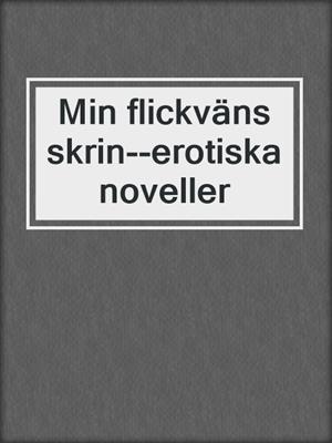 cover image of Min flickväns skrin--erotiska noveller
