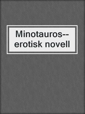 cover image of Minotauros--erotisk novell