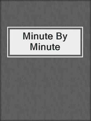 cover image of Minute By Minute