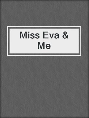 cover image of Miss Eva & Me
