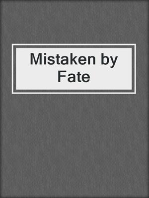 cover image of Mistaken by Fate