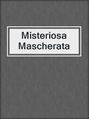 cover image of Misteriosa Mascherata
