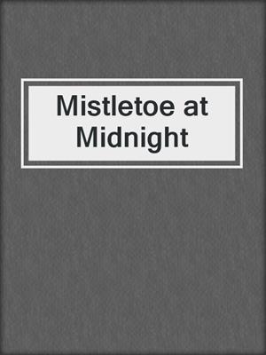 cover image of Mistletoe at Midnight