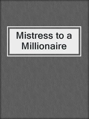 cover image of Mistress to a Millionaire