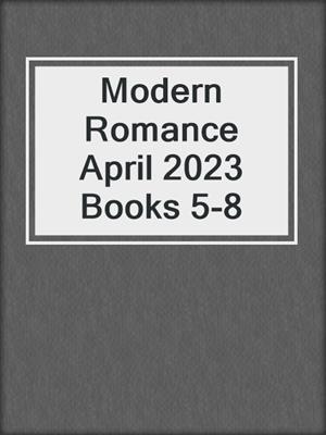 cover image of Modern Romance April 2023 Books 5-8