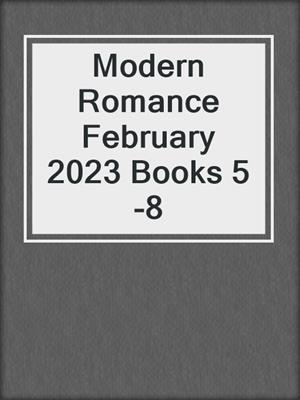 cover image of Modern Romance February 2023 Books 5-8