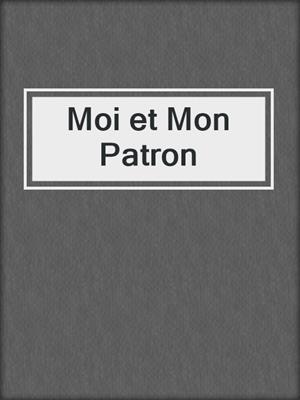cover image of Moi et Mon Patron