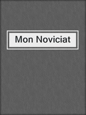 cover image of Mon Noviciat