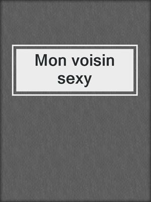cover image of Mon voisin sexy