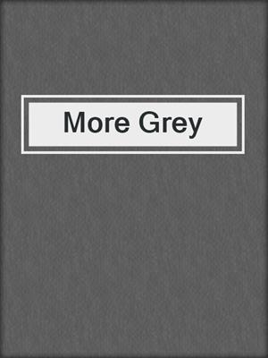 cover image of More Grey