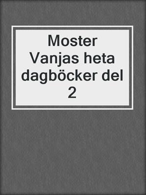 cover image of Moster Vanjas heta dagböcker del 2