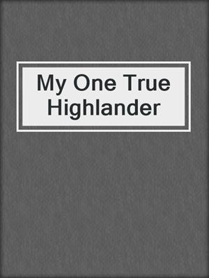 cover image of My One True Highlander