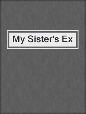 cover image of My Sister's Ex