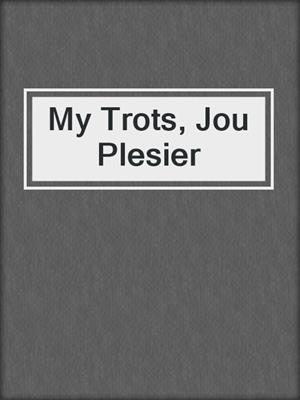 cover image of My Trots, Jou Plesier