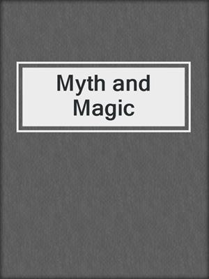 cover image of Myth and Magic