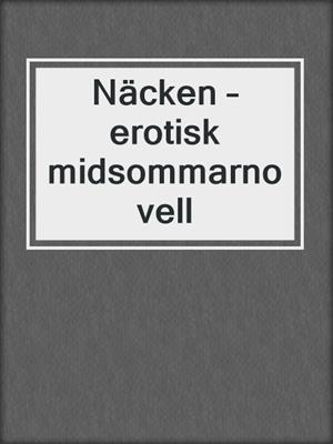cover image of Näcken – erotisk midsommarnovell
