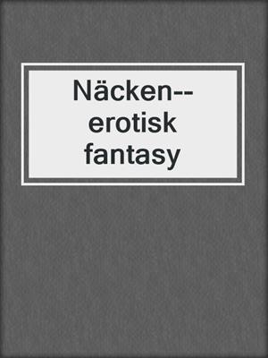 cover image of Näcken--erotisk fantasy
