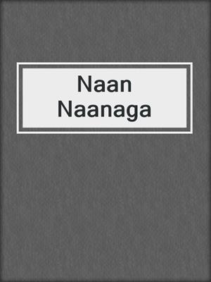 cover image of Naan Naanaga