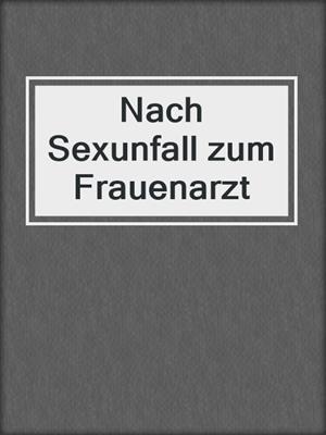 cover image of Nach Sexunfall zum Frauenarzt