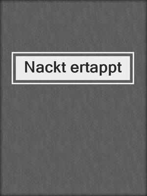 cover image of Nackt ertappt