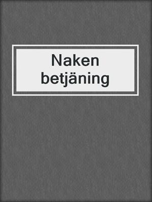 cover image of Naken betjäning