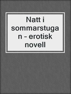 cover image of Natt i sommarstugan – erotisk novell