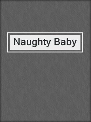 cover image of Naughty Baby