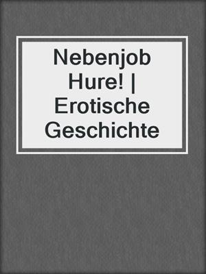 cover image of Nebenjob Hure! | Erotische Geschichte