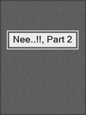 cover image of Nee..!!, Part 2