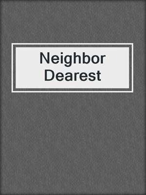 cover image of Neighbor Dearest