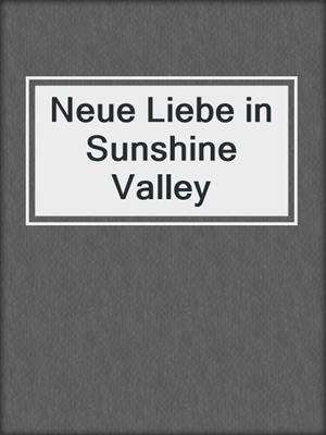 cover image of Neue Liebe in Sunshine Valley
