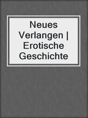 cover image of Neues Verlangen | Erotische Geschichte