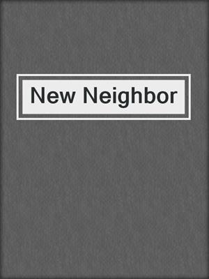 cover image of New Neighbor