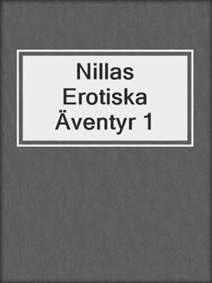 cover image of Nillas Erotiska Äventyr 1