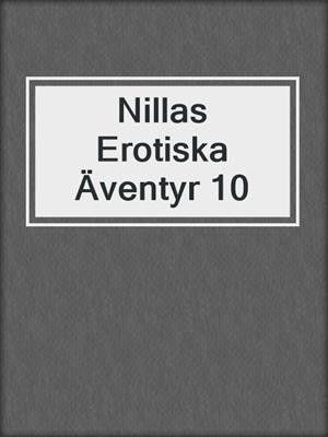 cover image of Nillas Erotiska Äventyr 10