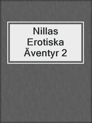 cover image of Nillas Erotiska Äventyr 2