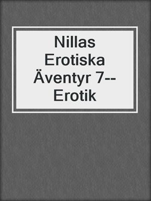 cover image of Nillas Erotiska Äventyr 7--Erotik