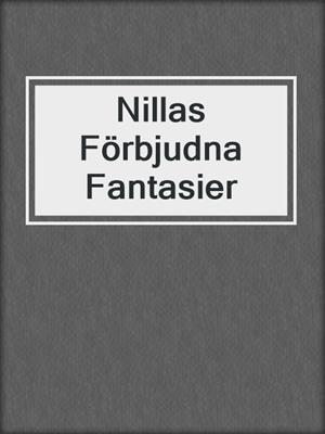cover image of Nillas Förbjudna Fantasier